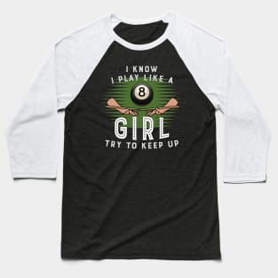 I Konw I Play Like A Girl Try To Keep Up 8 Ball Billiards Baseball T-Shirt